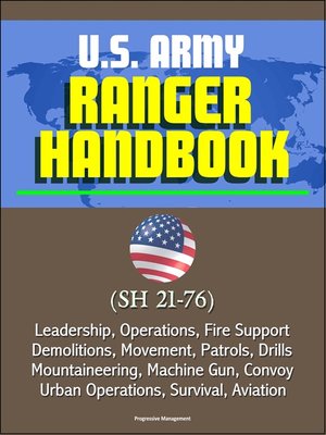 cover image of U.S. Army Ranger Handbook (SH 21-76)--Leadership, Operations, Fire Support, Demolitions, Movement, Patrols, Drills, Mountaineering, Machine Gun, Convoy, Urban Operations, Survival, Aviation